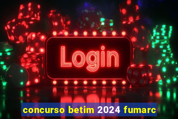 concurso betim 2024 fumarc